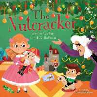 The Nutcracker : Based on the story by E.T.A. Hoffmann (Clever First Fairytales) （Board Book）
