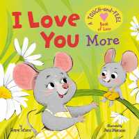 My First Touch and Feel: I Love You More (My First Touch and Feel) （Board Book）