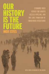 Our History Is the Future : Standing Rock Versus the Dakota Access Pipeline, and the Long Tradition of Indigenous Resistance