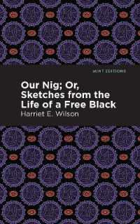 Our Nig; Or, Sketches from the Life of a Free Black (Mint Editions)