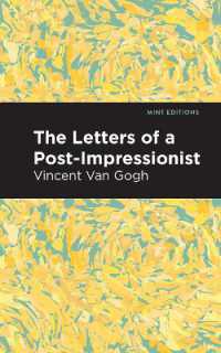 The Letters of a Post-Impressionist : Being the Familiar Correspondence of Vincent Van Gogh