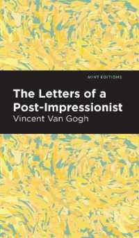 The Letters of a Post-Impressionist : Being the Familiar Correspondence of Vincent Van Gogh