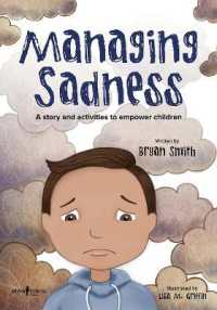 Managing Sadness : A Story and Activities to Empower Children