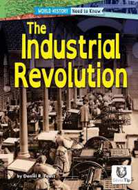 The Industrial Revolution (World History: Need to Know) （Library Binding）