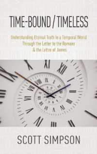 Time-Bound / Timeless : Understanding Eternal Truth in a Temporal World through the Letter to the Romans & the Letter of James