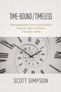 Time-Bound / Timeless : Understanding Eternal Truth in a Temporal World through the Letter to the Romans & the Letter of James