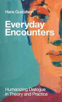 Everyday Encounters : Humanizing Dialogue in Theory and Practice
