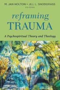Reframing Trauma : A Psychospiritual Theory and Theology