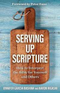 Serving Up Scripture : How to Interpret the Bible for Yourself and Others