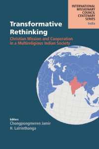 Transformative Rethinking : Christian Mission and Cooperation in a Multireligious Indian Society (International Missionary Council Centenary Series North America)