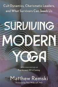 Surviving Modern Yoga : Cult Dynamics, Charismatic Leaders, and What Survivors Can Teach Us