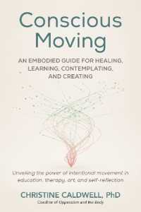 Conscious Moving : An Embodied Guide for Healing, Learning, Contemplating, and Creating