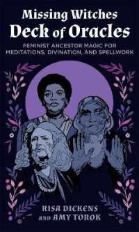 The Missing Witches Deck of Oracles : Feminist Ancestor Magic for Meditations, Divination, and Spellwork