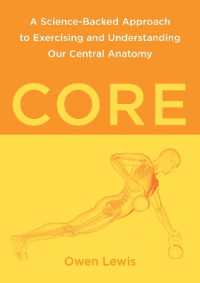 Core : A Science-Backed Approach to Exercising and Understanding Our Central Anatomy