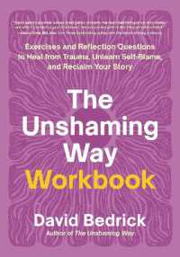 The Unshaming Way Workbook : Exercises and Reflection Questions to Heal from Trauma, Unlearn Self-Blame, and Reclaim Your Story