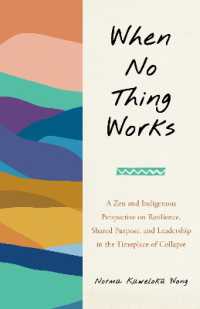 When No Thing Works : A Zen and Indigenous Perspective on Resilience, Shared Purpose, and Leadership in the Timeplace of Collapse