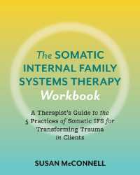 The Somatic Internal Family Systems Therapy Workbook : Embodied Healing Practices to Transform Trauma--For therapists, students, clients, and groups
