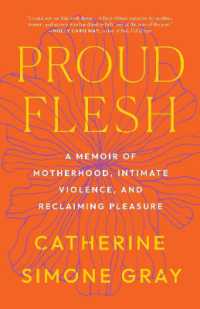 Proud Flesh : A Memoir of Motherhood, Intimate Violence, and Reclaiming Pleasure