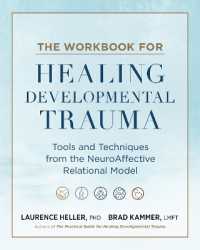 The Workbook for Healing Developmental Trauma : Tools and Techniques from the NeuroAffective Relational Model