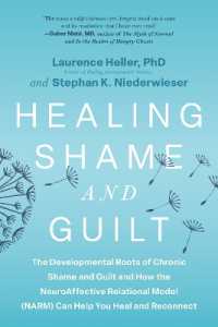 Healing Shame and Guilt : The Developmental Roots of Chronic Shame and Guilt--and How the NeuroAffective Relational Model (NARM) Can Help You Break Free