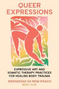 Queer Expressions : Expressive Art and Somatic Therapy Practices for Healing Body Trauma