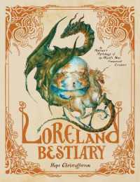 Loreland Bestiary : An Illustrated Mythology of the World's Most Fantastical Creatures