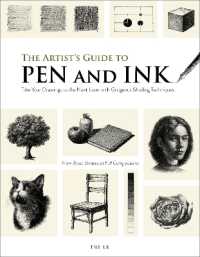 The Artist's Guide to Pen and Ink : Take Your Drawings to the Next Level with Gorgeous Shading Techniques