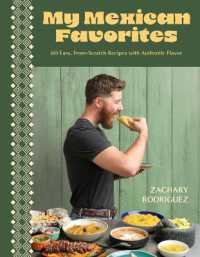 My Mexican Favorites : 60 Easy, From-Scratch Recipes with Authentic Flavor