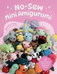 No-Sew Mini Amigurumi : 40 Crochet Patterns for Super Cute, Super Small Plushies