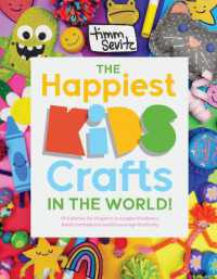 The Happiest Kids Crafts in the World! : 75 Colorful Art Projects to Inspire Kindness, Build Confidence and Encourage Positivity