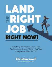 Land the Right Job, Right Now! : Everything You Need to Know about Working in the Modern World (That Your Competition Won't Tell You)