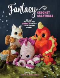 Fantasy Crochet Creatures : 20 Easy Patterns for Chonky Friends from Distant Realms