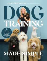Dog Training Made Simple : The New Owner's Manual for Raising a Happy, Well-Behaved Pup