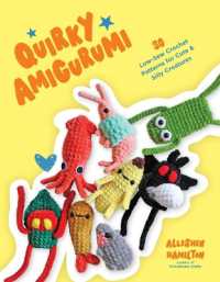 Quirky Amigurumi : 30 Low-Sew Crochet Patterns for Cute & Silly Creatures