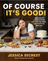 Of Course It's Good : Aggressively Delicious Meals Anyone Can Make and Everyone Will Love