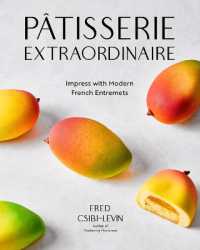 Pâtisserie Extraordinaire : Impress with Modern French Entremets