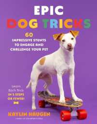 Epic Dog Tricks : 60 Impressive Stunts to Engage and Challenge Your Pet