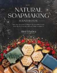 The Natural Soapmaking Handbook : Easy Recipes and Techniques for Beautiful Soaps from Herbs, Essential Oils and Other Botanicals