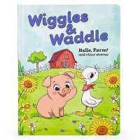 Wiggles & Waddle: Hello, Farm! : And Other Stories （Board Book）
