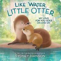 Like Water, Little Otter : My Love for You Goes on and on （Board Book）
