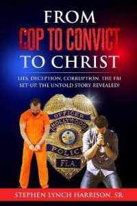 From Cop to Convict to Christ : Lies, Deception, Corruption, the FBI Setup. the Untold Story Revealed!