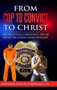 From Cop to Convict to Christ : Lies, Deception, Corruption, the FBI Setup. the Untold Story Revealed!