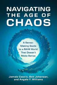 Navigating the Age of Chaos : A Sense-Making Guide to a BANI World That Doesnt Make Sense