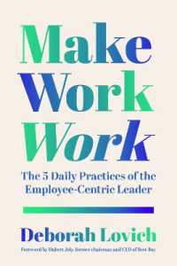 Make Work Work : The 5 Daily Practices of the Employee-Centric Leader