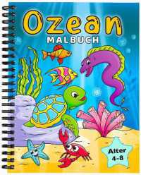 Ozean Malbuch : Unterwasser Meerestiere Malvorlagen für Kinder von 4-8 Jahren （Spiral）