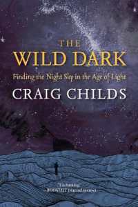 The Wild Dark : Finding the Night Sky in the Age of Light