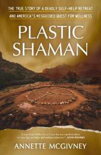Plastic Shaman : The Story of a Deadly Self-Help Retreat and America's Misguided Quest for Wellness