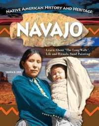 Native American History and Heritage: Navajo Nation : The Lifeways and Culture of America's First Peoples