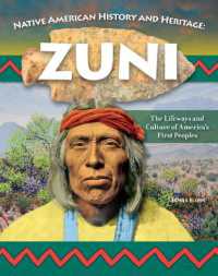 Native American History and Heritage: Zuni : The Lifeways and Culture of America's First Peoples