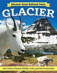 Discover Great National Parks: Glacier : Kids' Guide to History, Wildlife, Trails, and Park Preservation